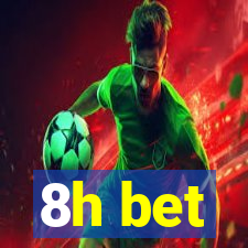 8h bet